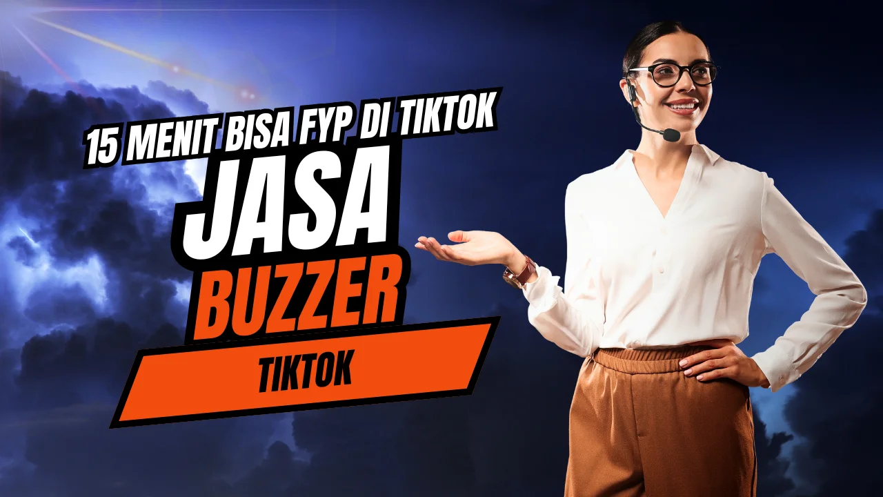 Bisa Mudah FYP Tiktok Dibantu Jasa Buzzer Tiktok