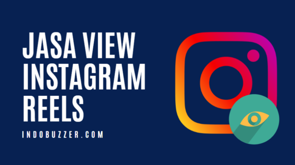 Cara Cepat Naikkan View Instagram Reels: Manfaat Jasa View