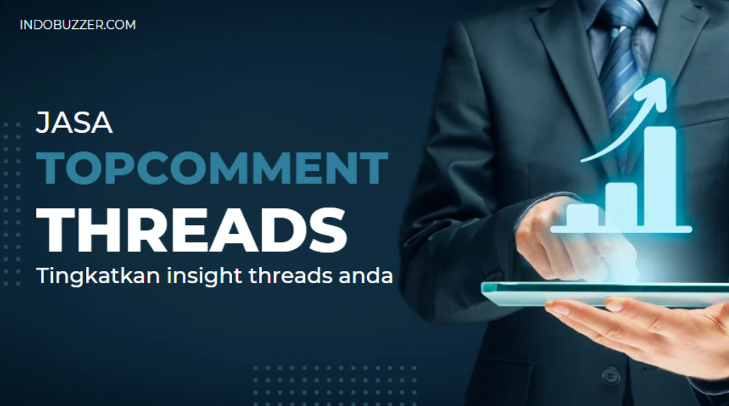 Cara Komentar Jadi Teratas? Gunakan Jasa Top Comment Threads