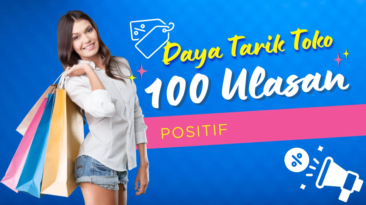 Daya Tarik Toko Online Dengan 100+ Ulasan Positif