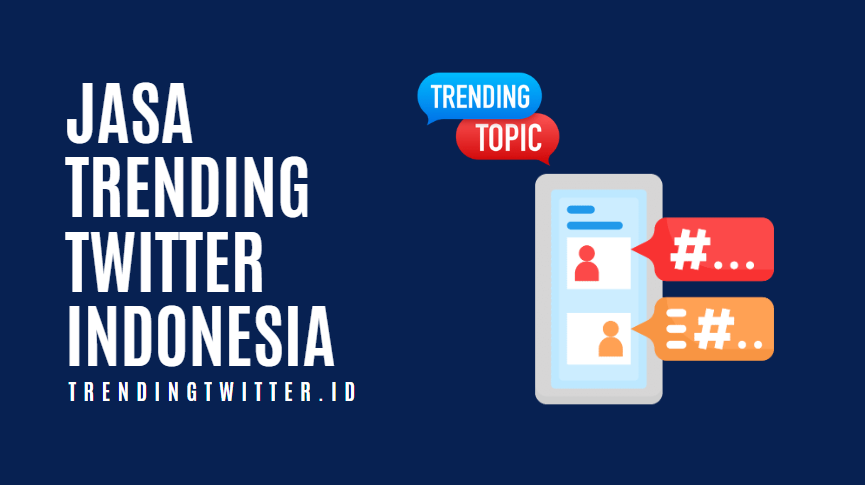 Jasa Trending Twitter Indonesia Strategi Efektif Meningkatkan Visibilitas Anda