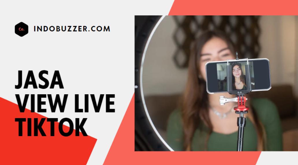 Kunci Sukses Live TikTok: Jasa View Live Tiktok yang Efektif