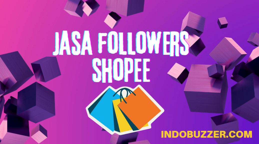 Maksimalkan Daya Tarik Toko dengan Jasa Followers Shopee