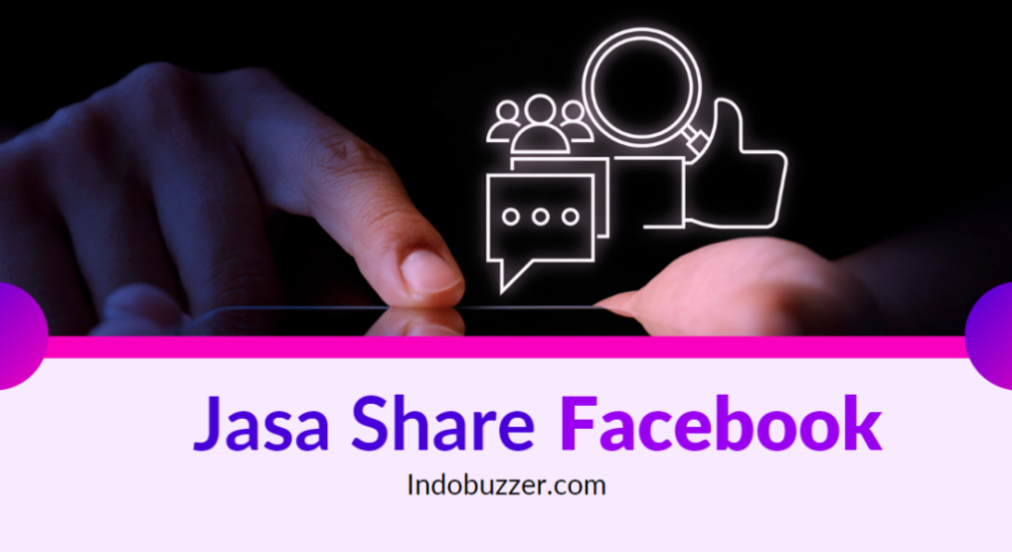 Maksimalkan Jangkauan Konten Facebook: Jasa Share Konten