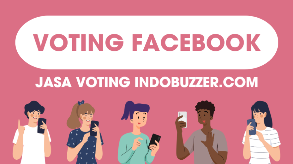 Mudah Punya Banyak Votes: Jasa Voting Facebook Buzzer