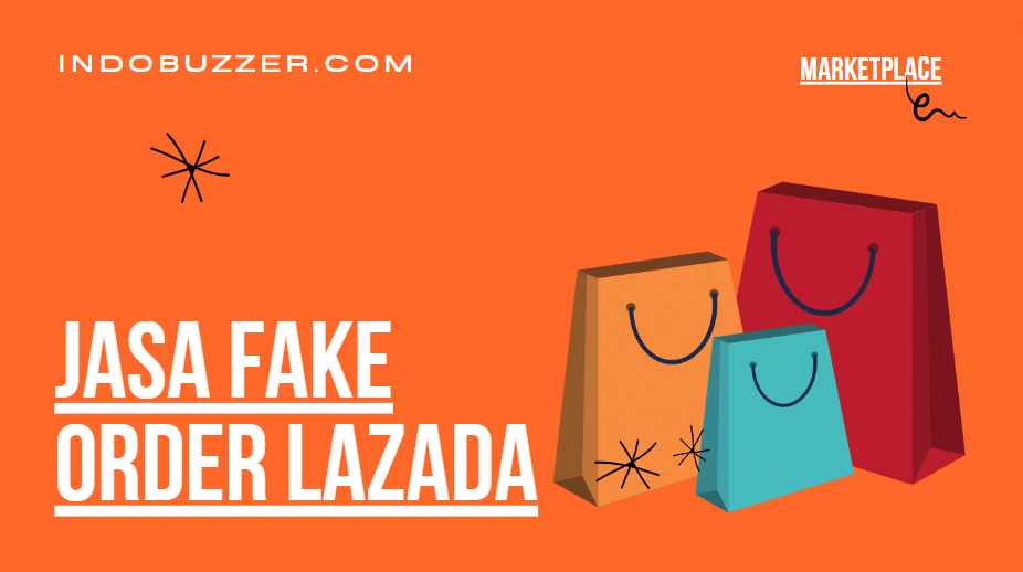 Optimalkan Penjualan Lazada Anda dengan Jasa Fake Order Buzzer!