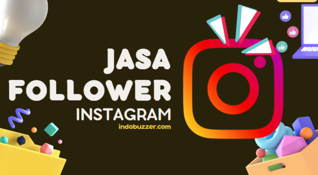 Panduan Lengkap Meningkatkan Popularitas Instagram dengan Jasa Follower