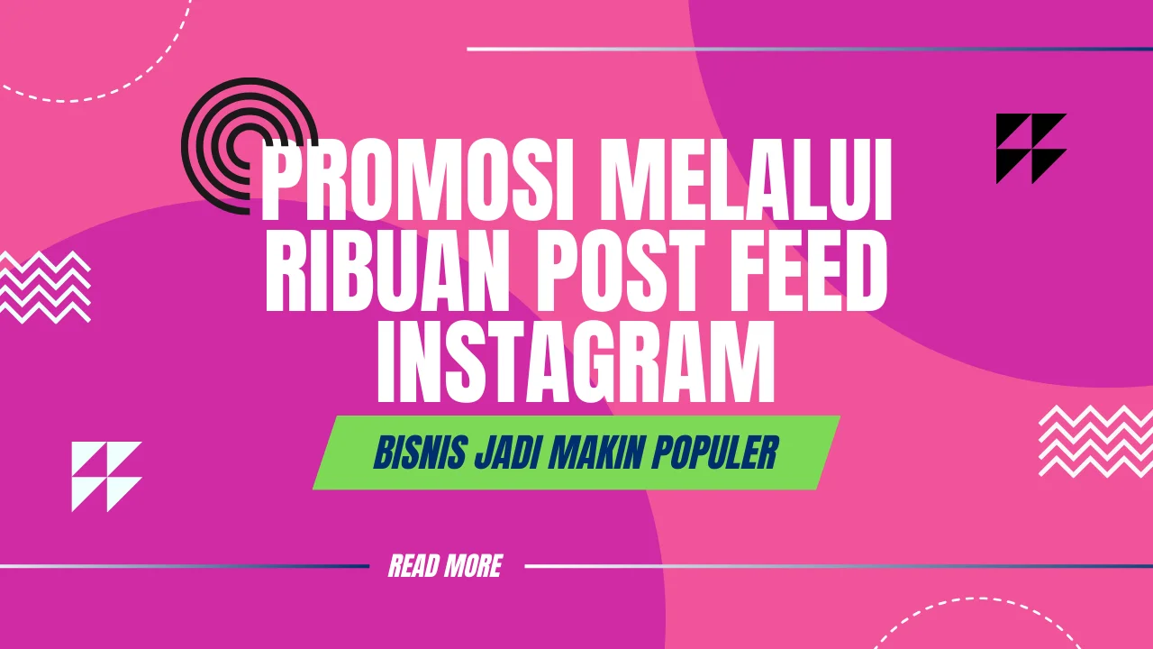 Promosi Bisnis Makin Luas Lewat Ribuan Post Feed Instagram