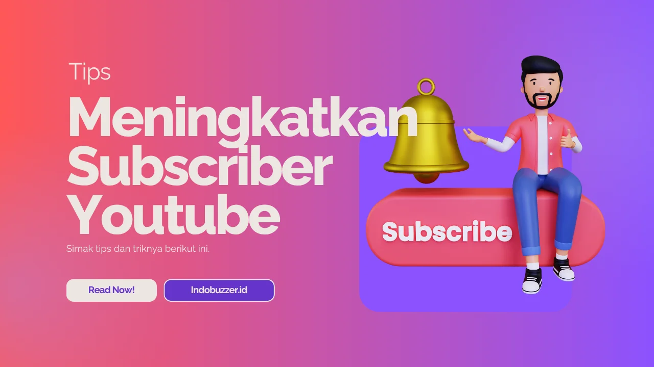 Tips Meningkatkan Subscriber YouTube Tanpa Ribet