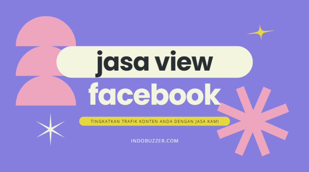 Trafik Fanspage Naik Terus dengan Jasa View Facebook Buzzer