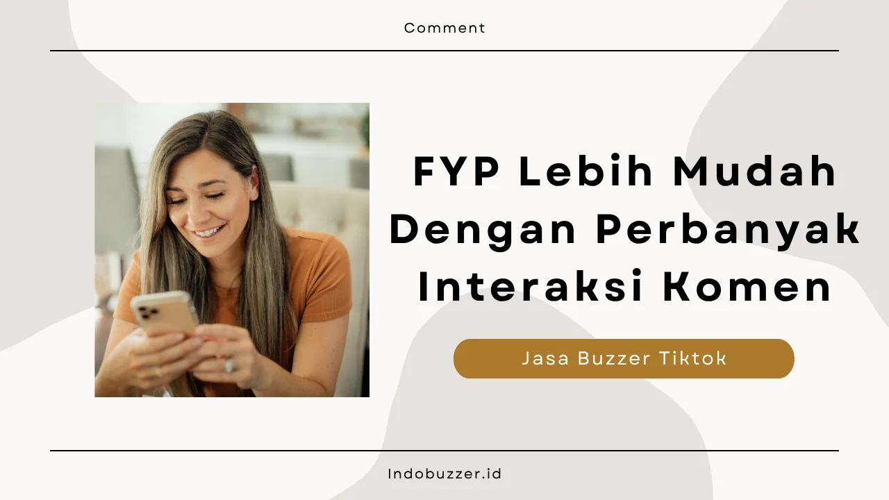 Trik Baru Biar FYP Dengan Perbanyak Interaksi Komen