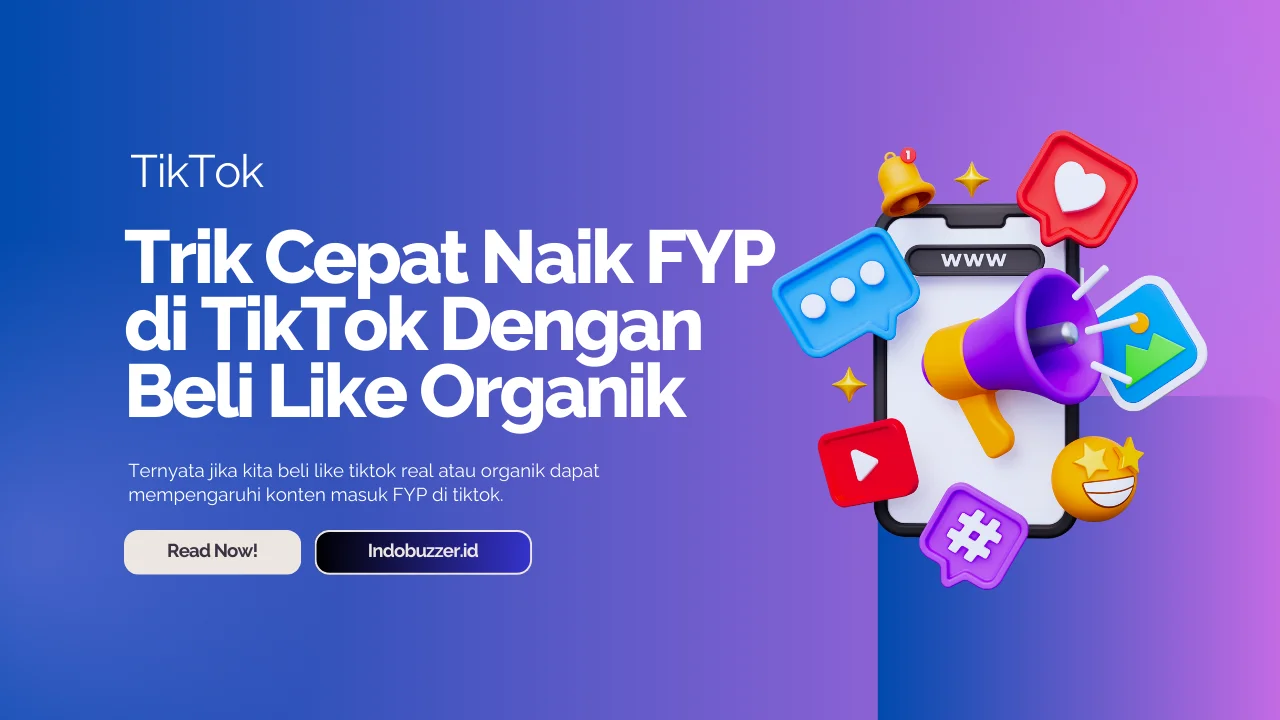 Trik Cepat Naik FYP dengan Beli Like TikTok Organik
